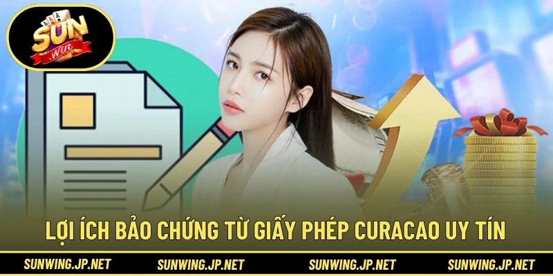 Lợi ích bảo chứng từ giấy phép Curacao uy tín